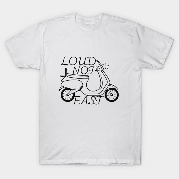 LOUD NOT FAST T-Shirt by Catchy Phase